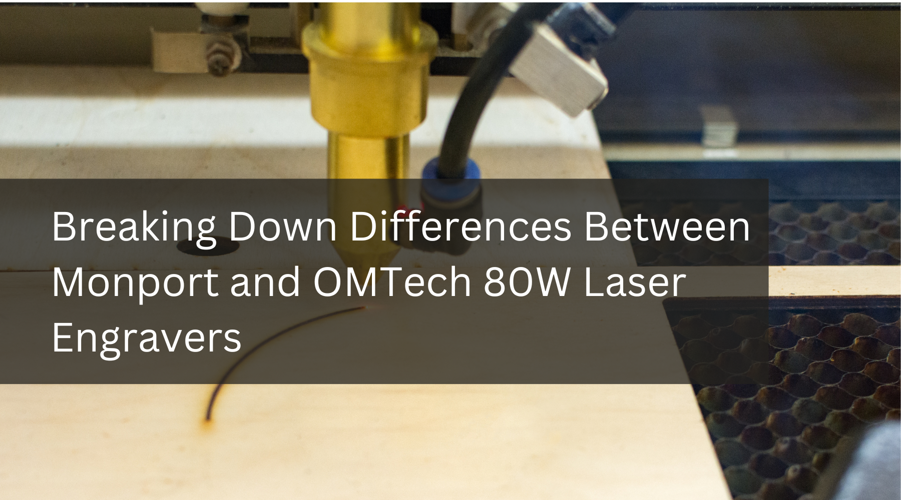 Breaking Down Differences Between Monport and OMTech 80W Laser Engravers