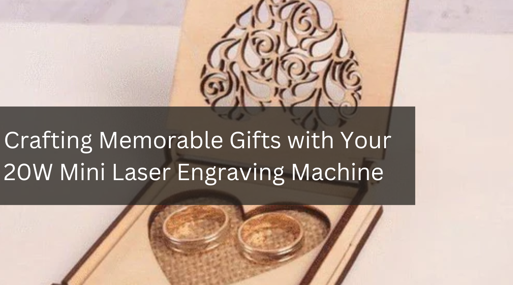 Crafting Memorable Gifts with Your 20W Mini Laser Engraving Machine