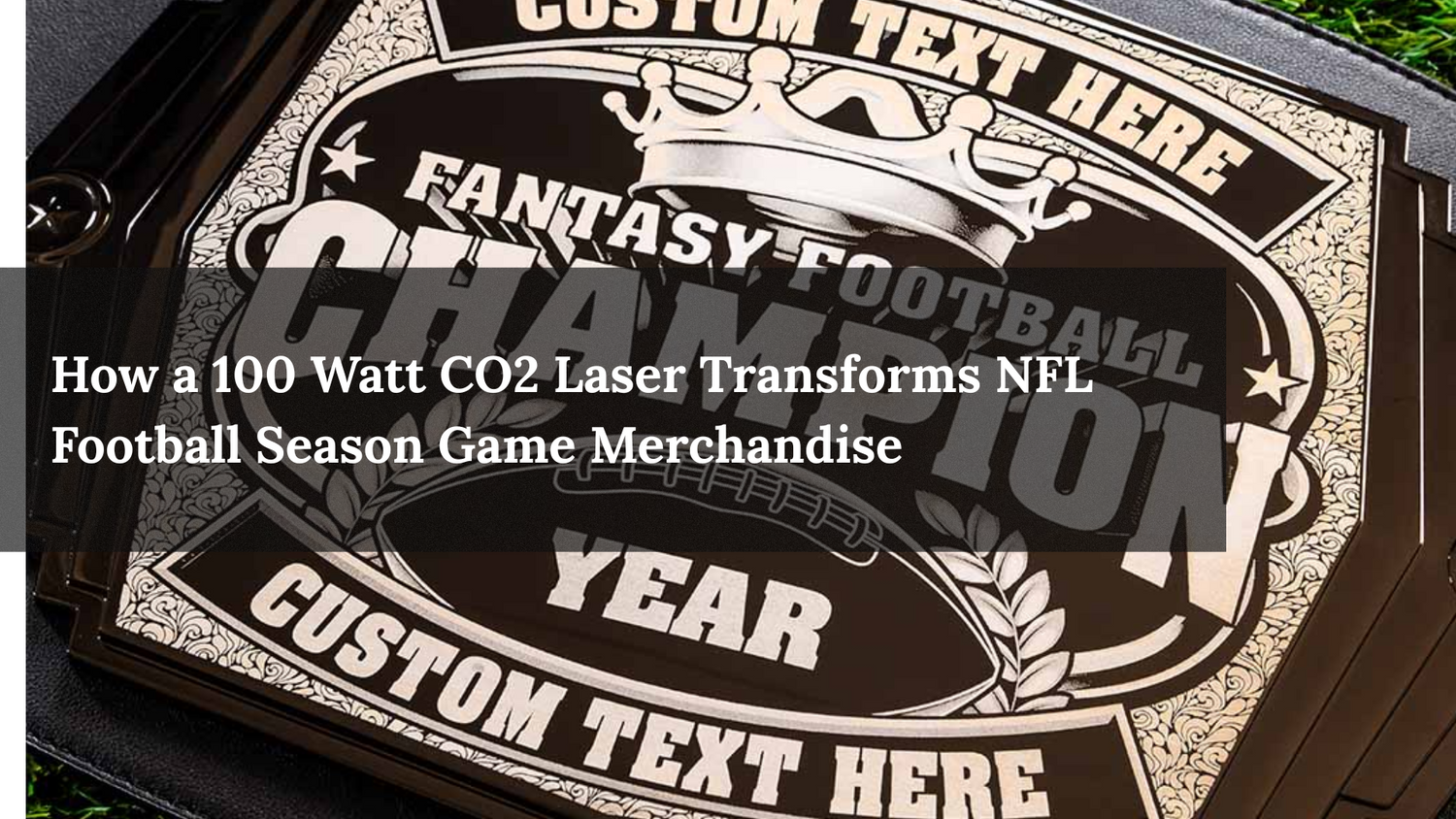 How a 100 Watt CO2 Laser Transforms NFL Football Season Game Merchandise