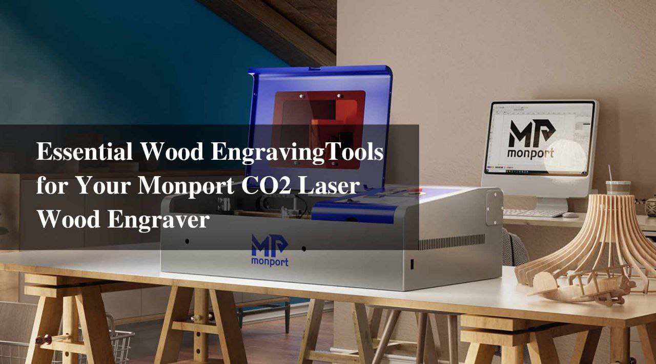 Essential Wood Engraving Tools for Your Monport CO2 Laser Wood Engraver