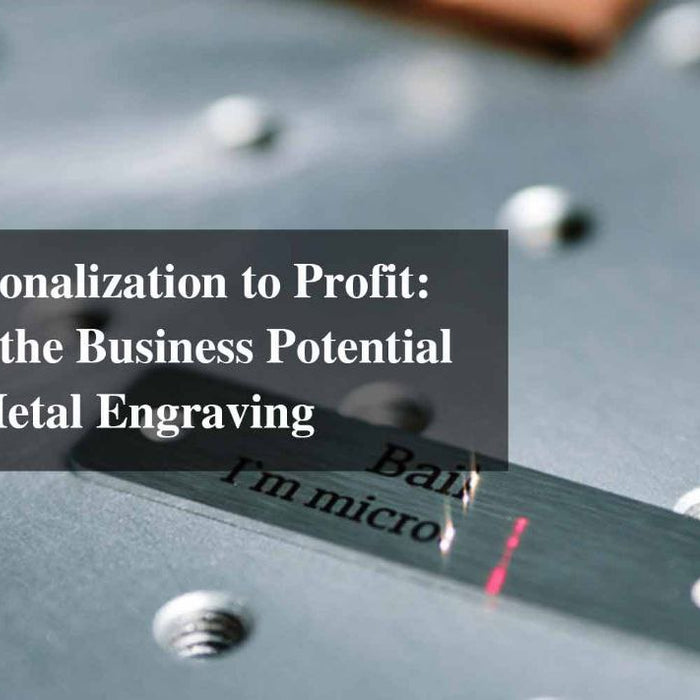 From Personalization to Profit: Exploring the Business Potential of Laser Metal Engraving