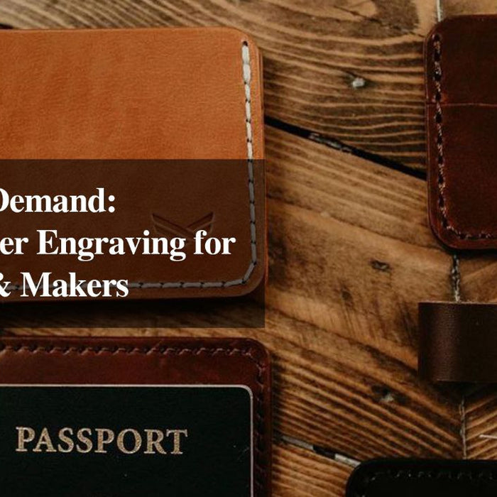 Luxury on Demand: Laser Leather Engraving for Businesses & Makers