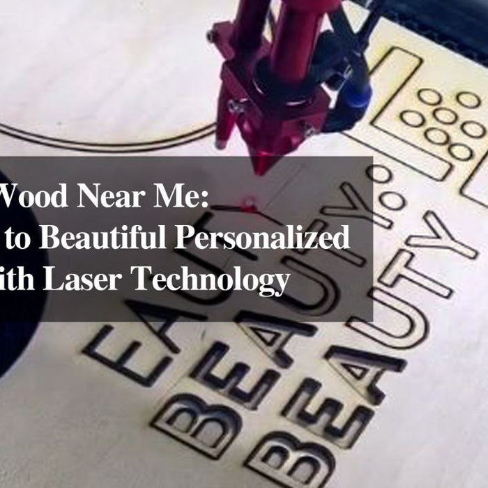 Engraving Wood Near Me: Your Guide to Beautiful Personalized Creations with Laser Technology