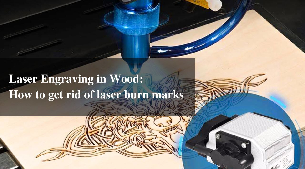 Laser Engraving in Wood: How to get rid of laser burn marks