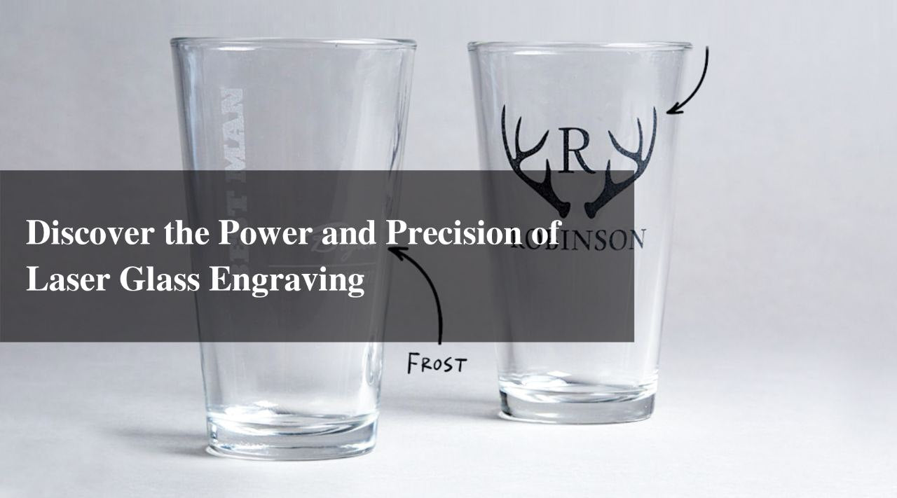 Discover the Power and Precision of  Laser Glass Engraving