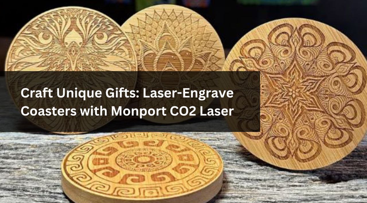 Craft Unique Gifts: Laser-Engrave Coasters with Monport CO2 Laser