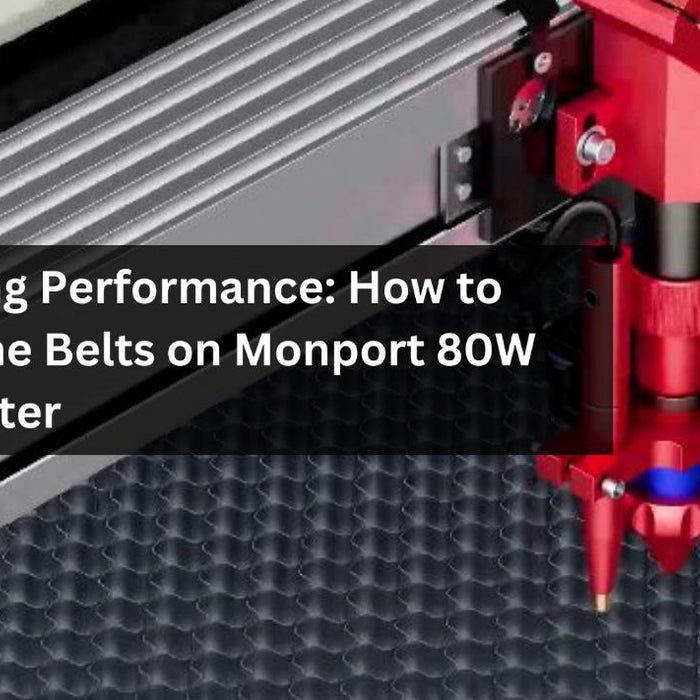 Optimizing Performance: How to Loosen Belts on Monport 80W Laser Cutter