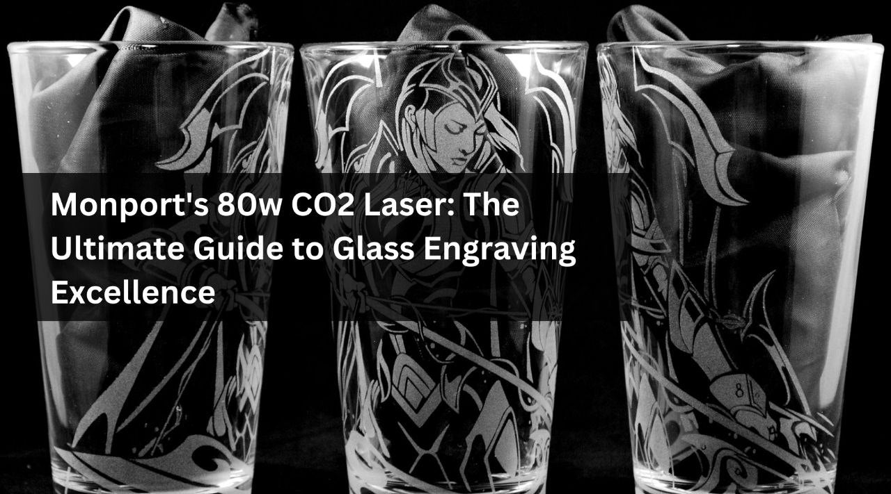 Monport's 80w CO2 Laser: The Ultimate Guide to Glass Engraving Excellence