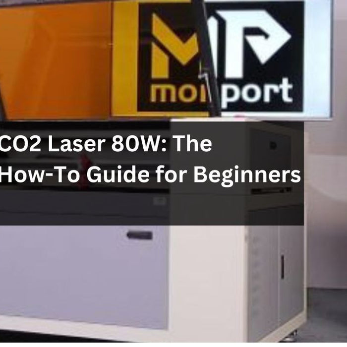 Monport CO2 Laser 80W: The Ultimate How-To Guide for Beginners & Pros