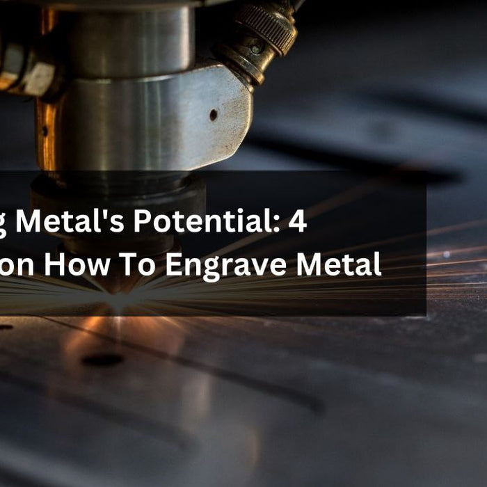 Unlocking Metal's Potential: 4 Methods on How To Engrave Metal