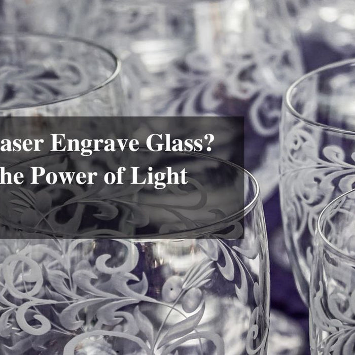 can you laser engrave glass