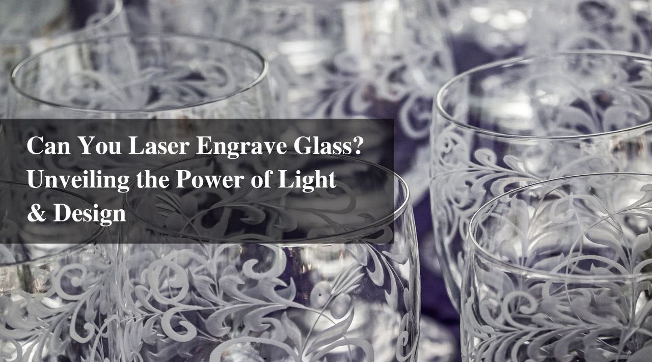 can you laser engrave glass