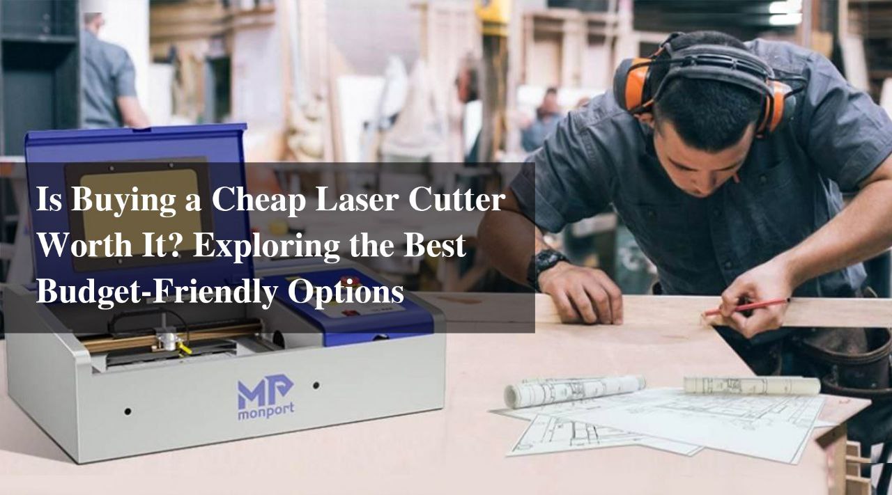 Is Buying a Cheap Laser Cutter Worth It? Exploring the Best Budget-Fri ...
