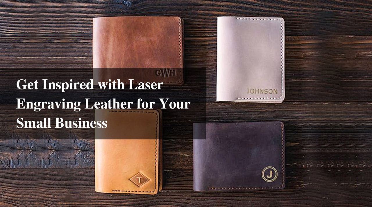 Get Inspired with Laser Engraving Leather for Your Small Business ...