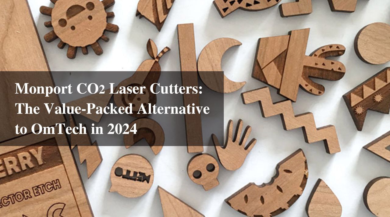 Monport CO2 Laser Cutters: The Value-Packed Alternative to OmTech in 2024