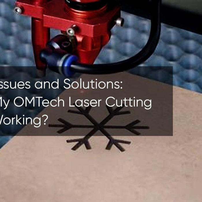Common Issues and Solutions: Why Isn't My OMTech Laser Cutting Machine Working?