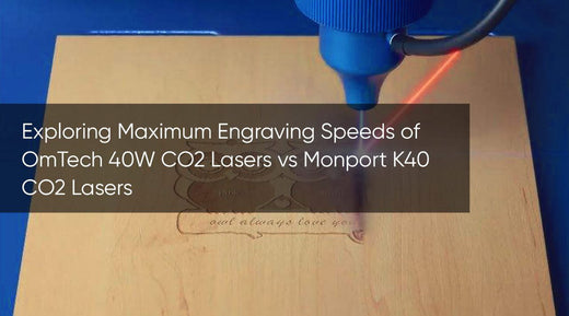 Exploring Maximum Engraving Speeds of OmTech 40W CO2 Lasers vs Monport K40 CO2 Lasers