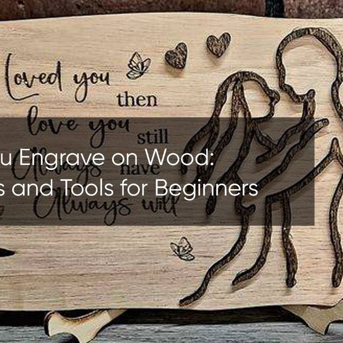 How do you Engrave on Wood: Techniques and Tools for Beginners