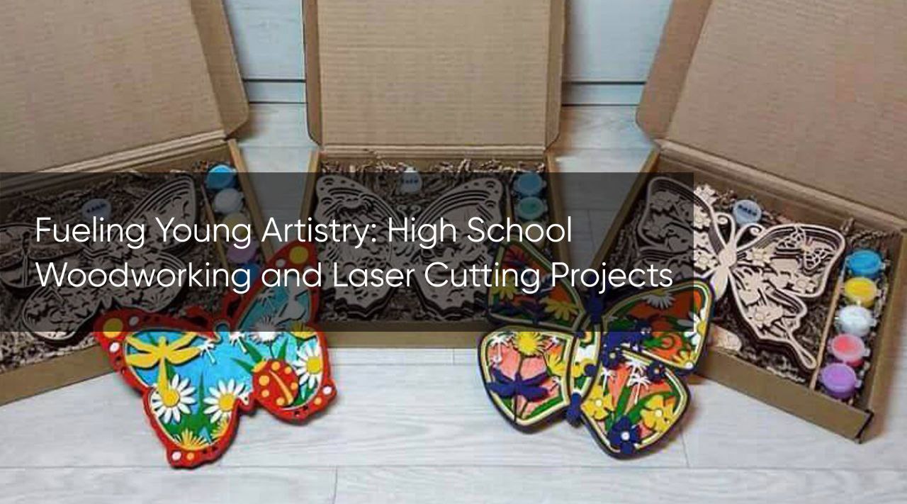 Fueling Young Artistry: 5 DIY High School Woodworking and Laser Cutting Projects