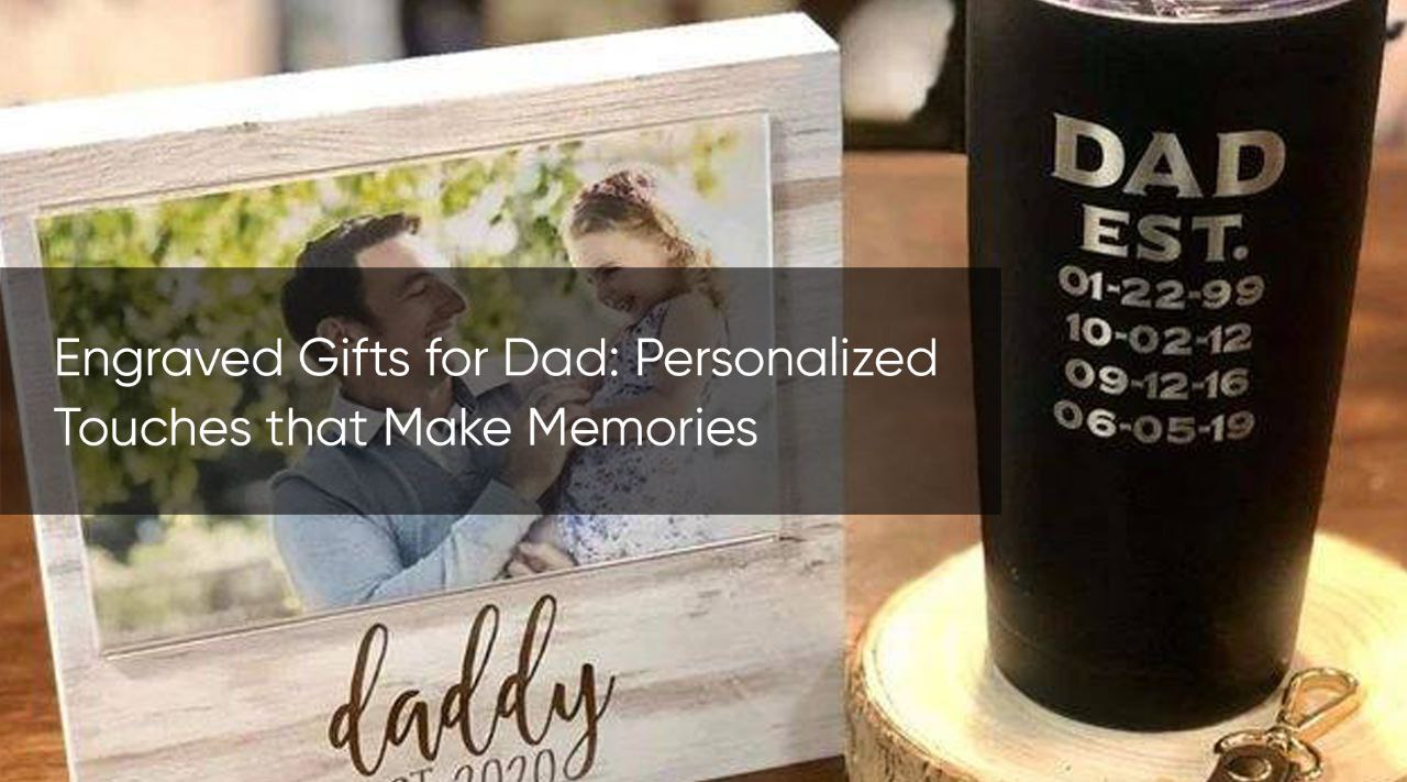 engraved gifts for dad