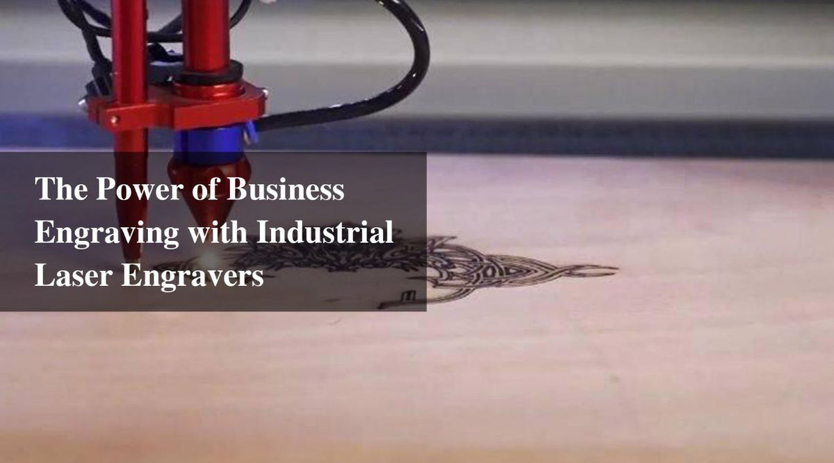 The Power of Business Engraving with Industrial Laser Engravers ...