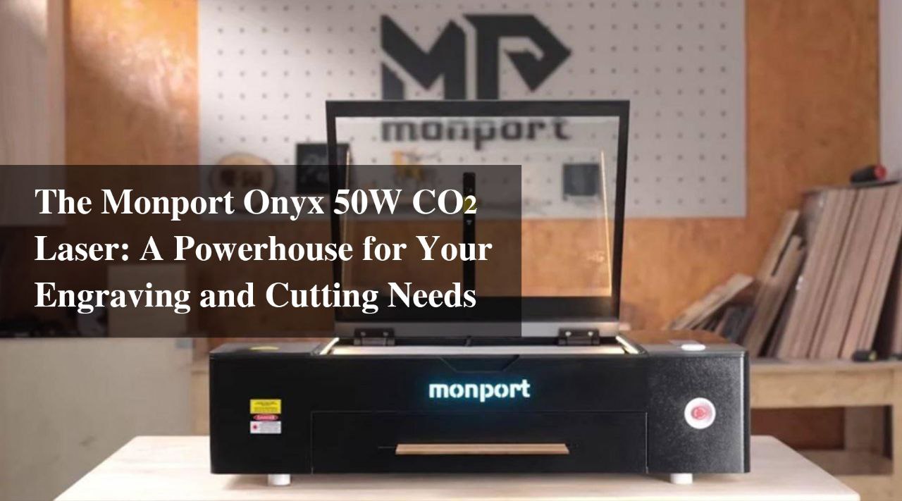 Monport Onyx 50W CO2 laser engraver