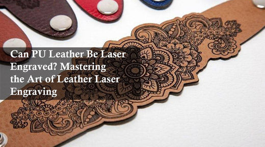 can PU leather be laser engraved?