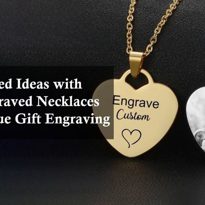 Personalized Ideas with Heart Engraved Necklaces for a Unique Gift Engraving