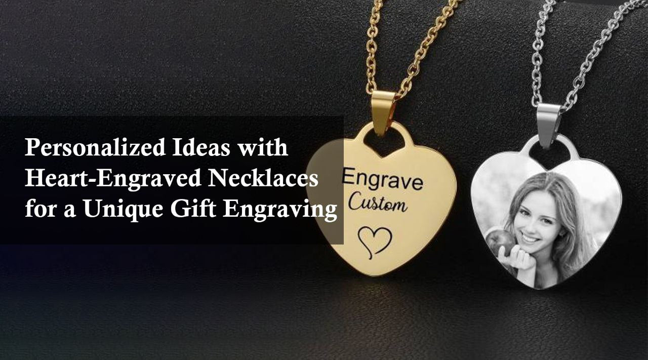 Personalized Ideas with Heart Engraved Necklaces for a Unique Gift Engraving