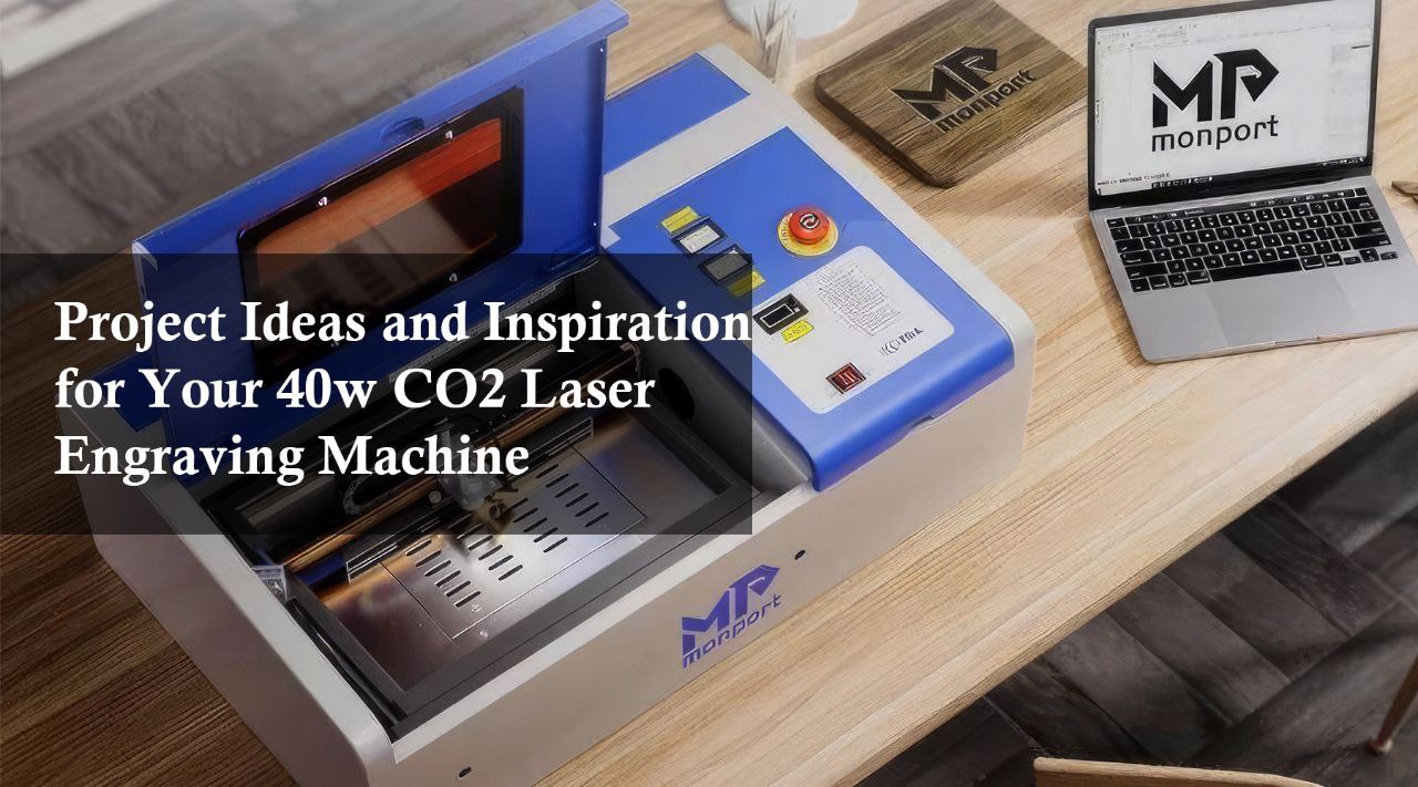 Project Ideas and Inspiration for Your 40w CO2 Laser Engraving Machine