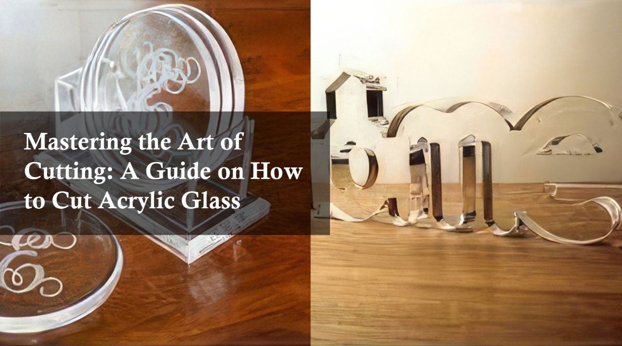 how to cut acrylic glass