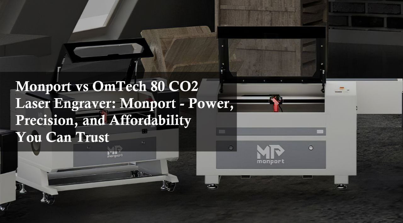 MONPORT vs OmTech 80w CO2 laser