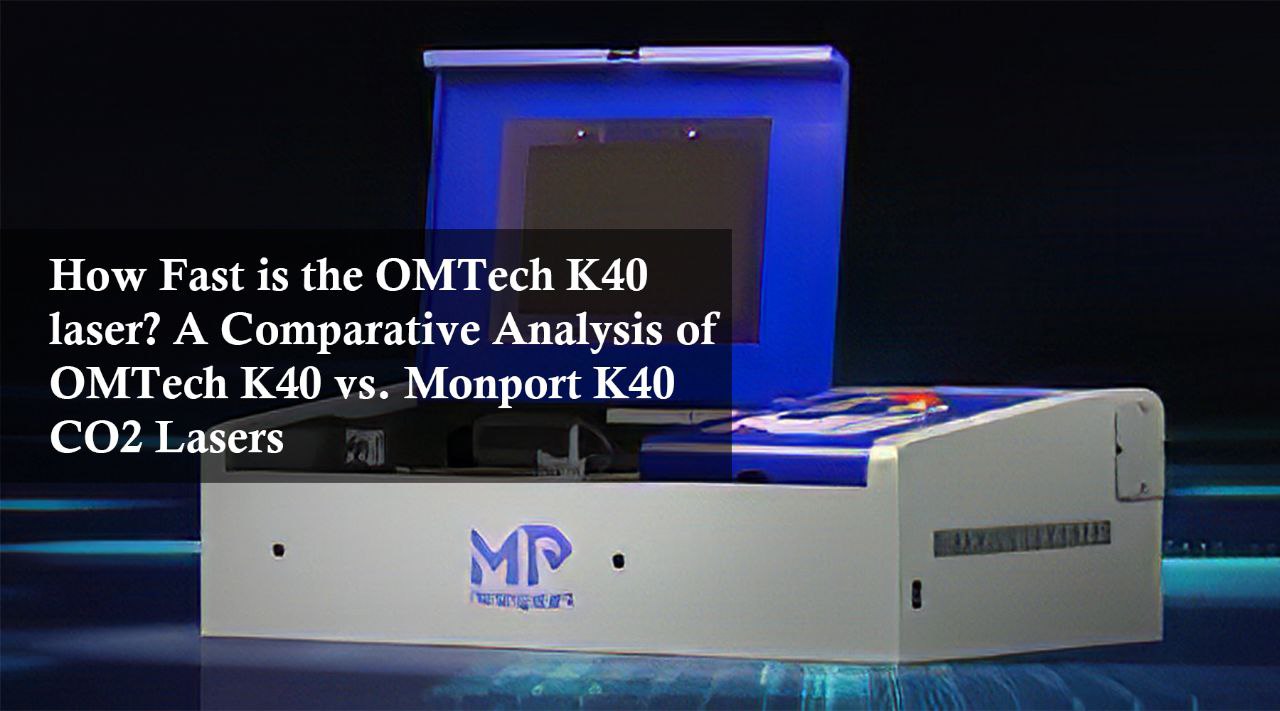 How Fast is the OMTech K40 laser? A Comparative Analysis of OMTech K40 ...