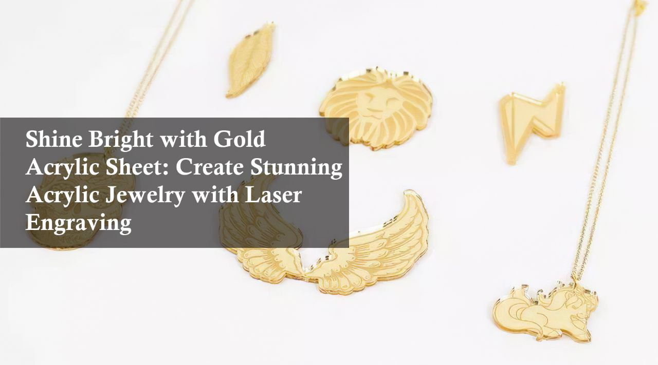 Acrylic jewelry with Gold acrylic sheet