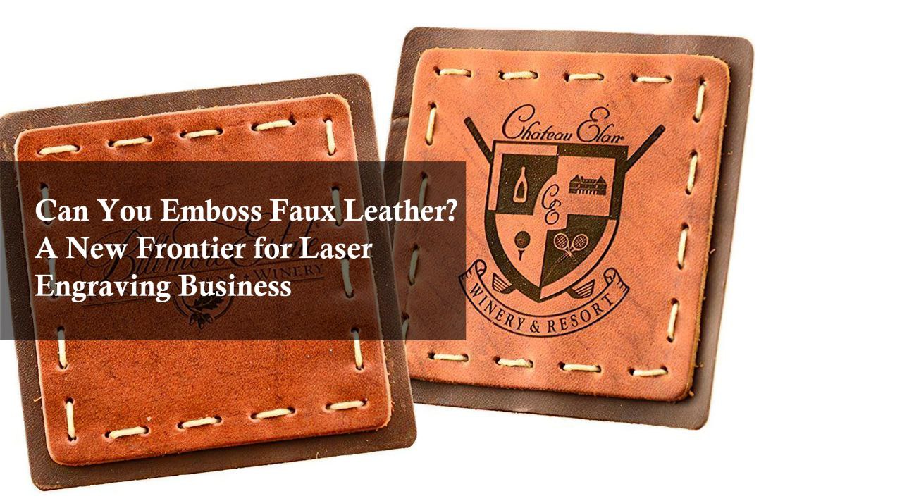 can you emboss faux leather?