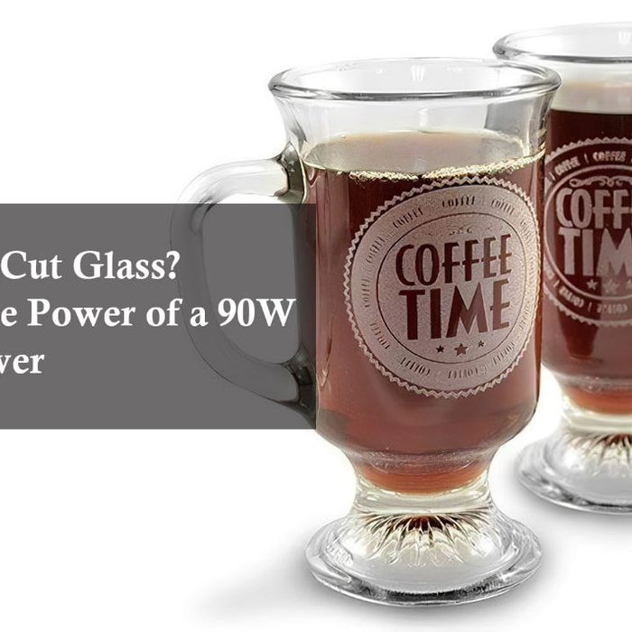 Can a Laser Cut Glass? Unveiling the Power of a 90W Laser Engraver