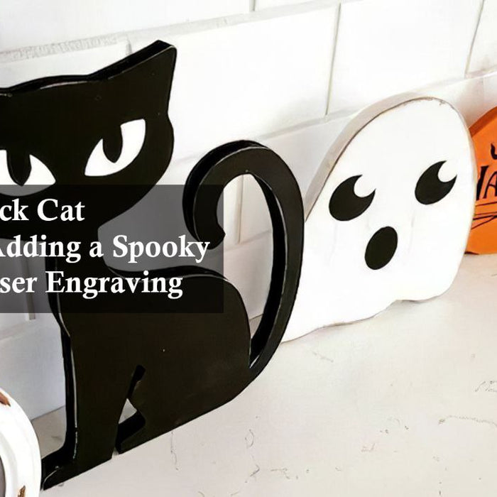 Halloween Black Cat Decorations: Adding a Spooky Touch with Laser Engraving