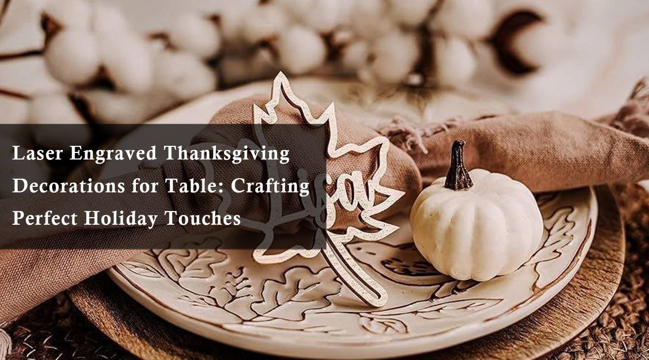 Laser engraved Thanksgiving decorations for table