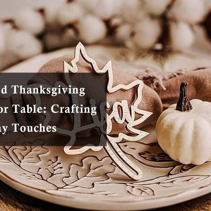 Laser engraved Thanksgiving decorations for table