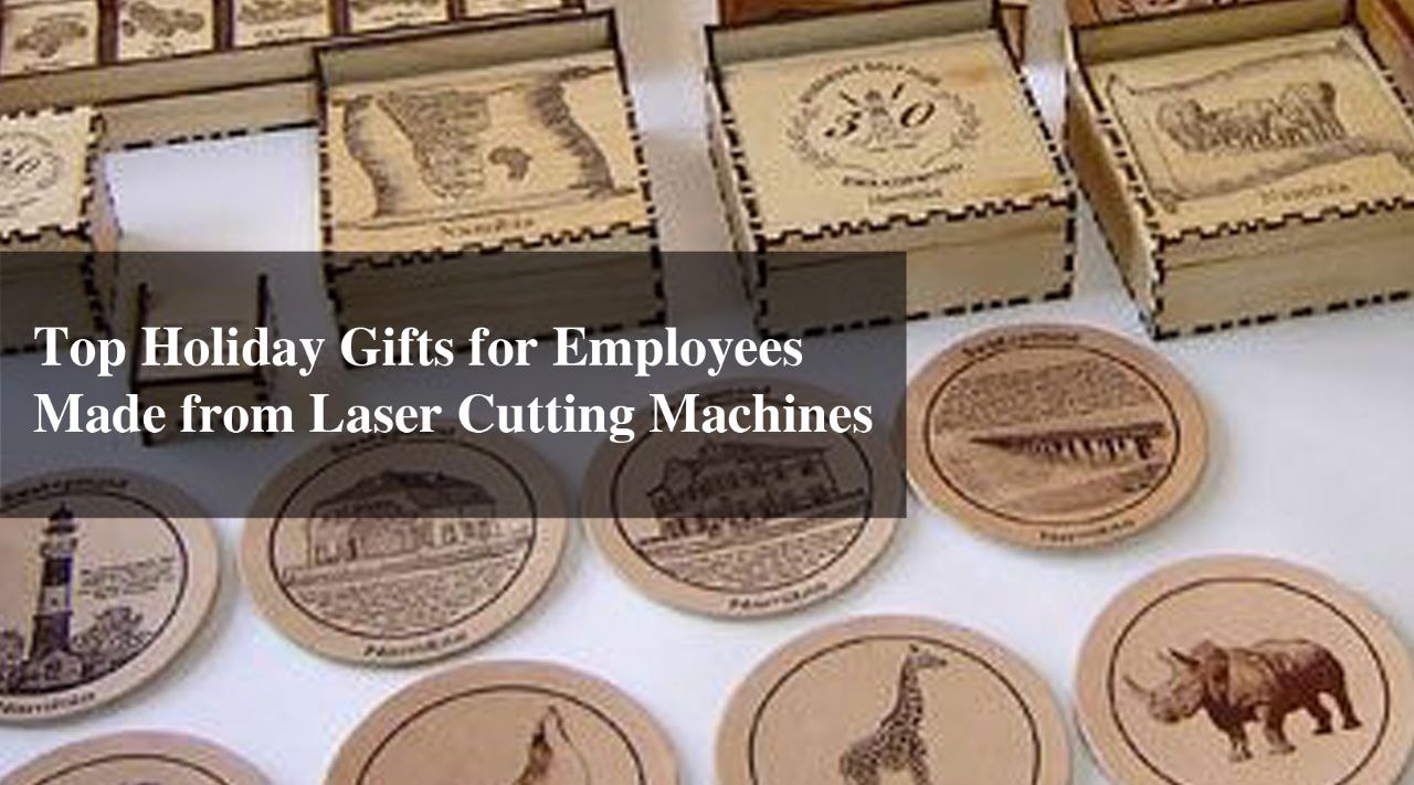 Top Holiday Gifts for Employees Made from Laser Cutting Machines ...