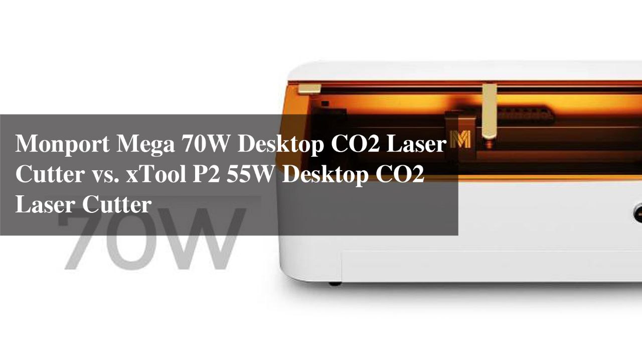 Monport Mega 70W Desktop CO2 Laser Cutter vs. xTool P2 55W Desktop CO2 Laser Cutter