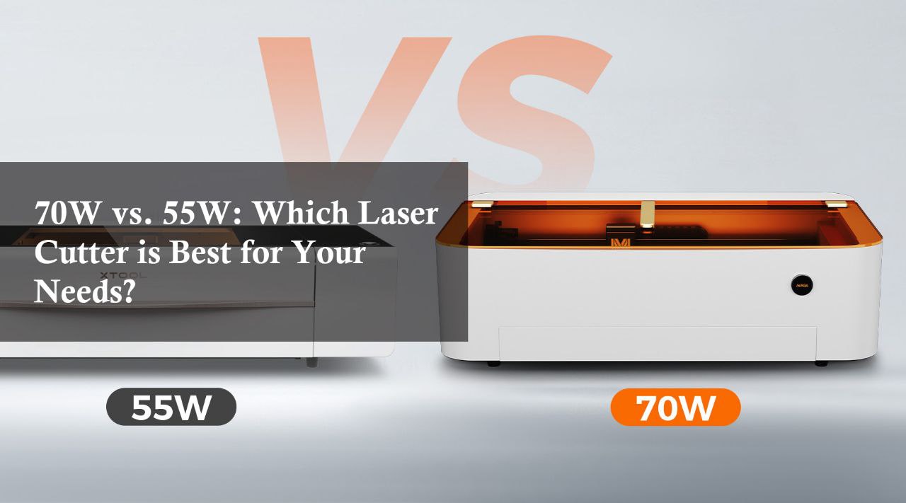 70W vs. 55W: Which Laser Cutter is Best for Your Needs?