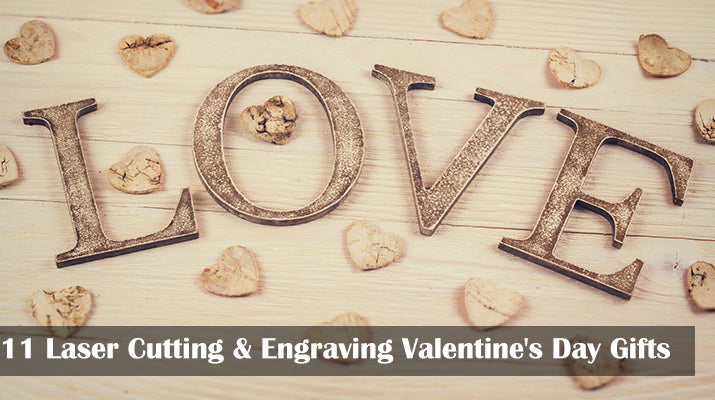 11 Laser Cutting & Engraving Valentine's Day Gifts