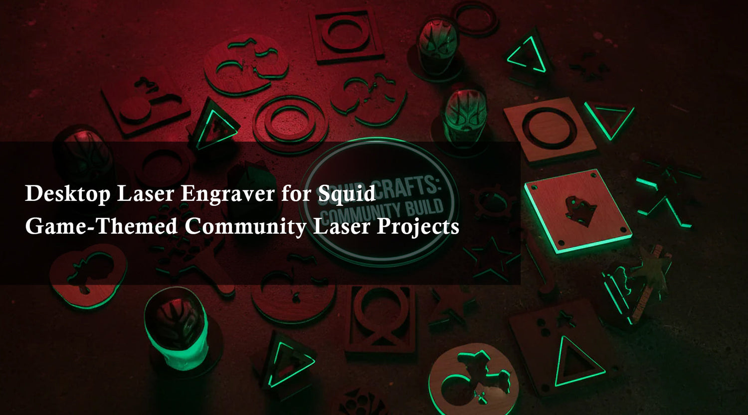 Desktop Laser Engraver for Squid Game-Themed Community Laser Projects