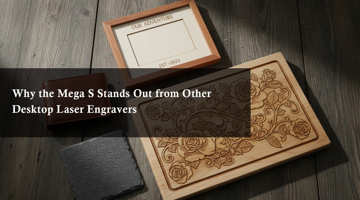 Why the Mega S Stands Out from Other Desktop Laser Engravers