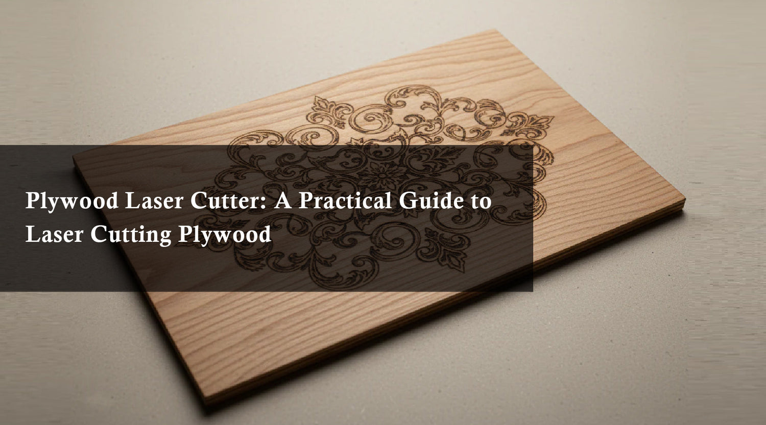 Plywood Laser Cutter: A Practical Guide to Laser Cutting Plywood