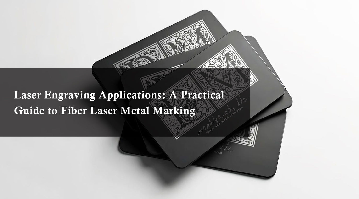 Laser Engraving Applications: A Practical Guide to Fiber Laser Metal Marking