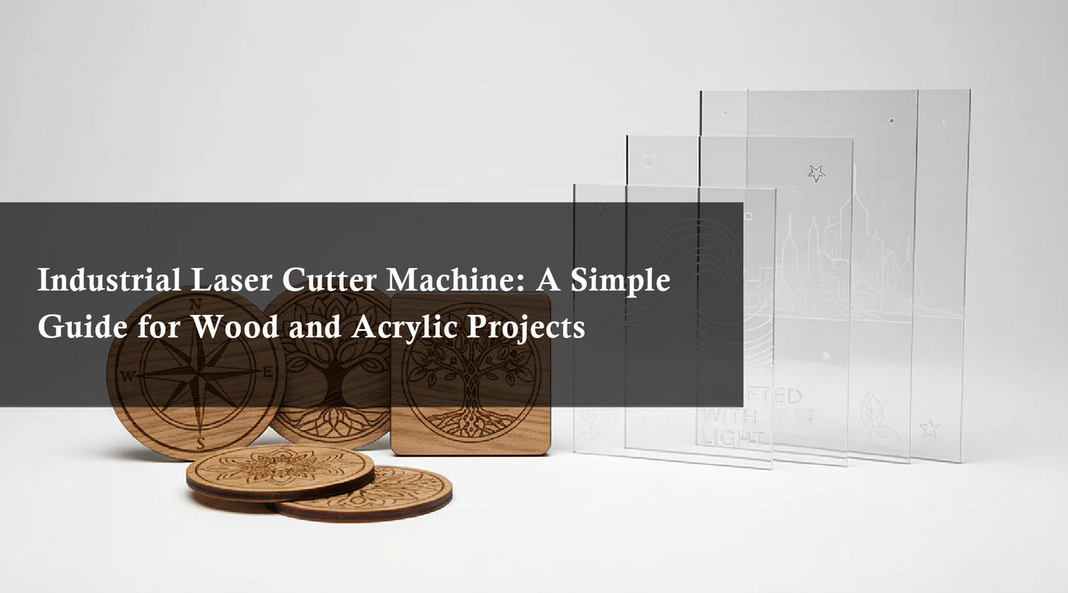 Industrial Laser Cutter Machine: A Simple Guide for Wood and Acrylic Projects