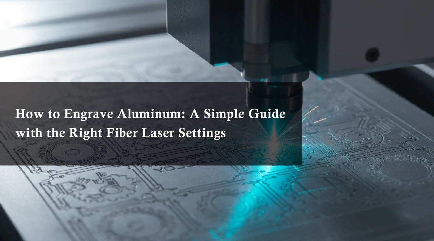 How to Engrave Aluminum: A Simple Guide with the Right Fiber Laser Settings
