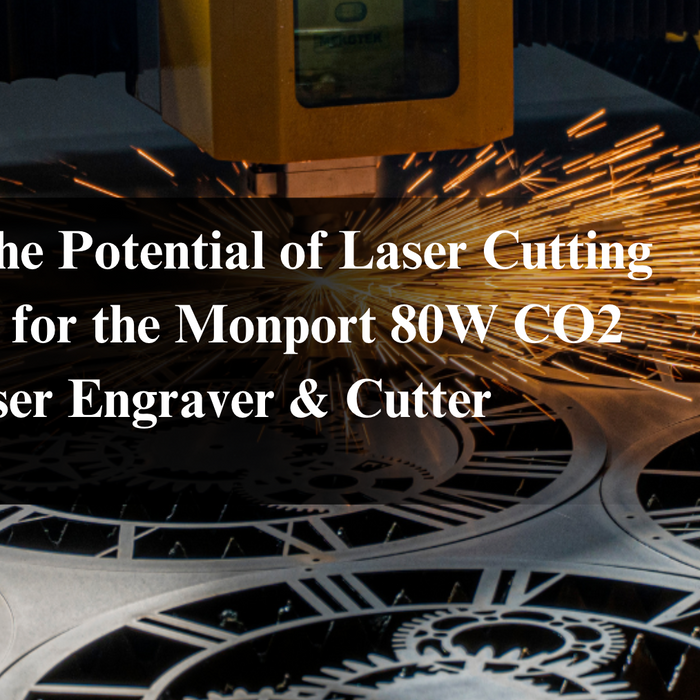 Unbridle the Potential of Laser Cutting Software for the Monport 80W CO2 Laser Engraver & Cutter